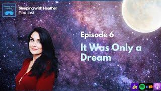 EP6: It Was Only a Dream - Sleeping with Heather - ASMR for Sleep and Relaxation. Sweet Dreams!