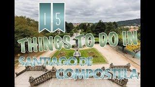 Top 15 Things To Do In Santiago de Compostela, Spain