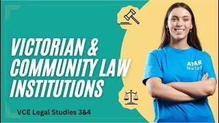 VCE 3&4 Legal Studies - Victorian & Community Law Institutions