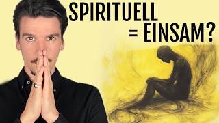 Warum hochspirituelle Menschen Einsamkeit erfahren - eine energetische Analyse