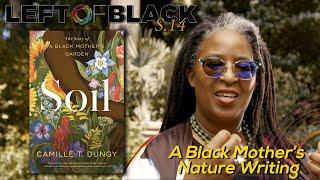 Left of Black | Poet Camille Dungy on a Black Mother's Garden in a White Neighborhood