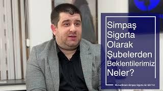 Şubelerimizden Beklentilerimiz Neler? I Simpaş Sigorta