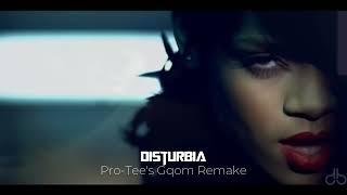 Rihanna - Disturbia (Pro-Tee's Gqom Remake)