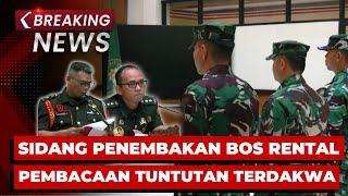 BREAKING NEWS - Sidang Tuntutan Kasus Penembakan Bos Rental Mobil di Pengadilan Militer Jakarta