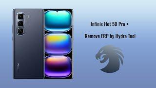 Infinix Hot 50 Pro Plus X6880 Android 14 FRP Remove by Hydra Tool