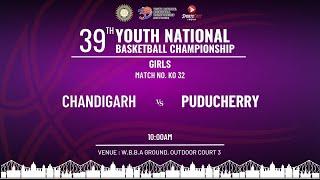 KO 32| CHANDIGARH VS PUDUCHERRY| GIRLS | 39TH YOUTH NATIONAL BASKETBALL CHAMPIONSHIP| KOLKATA