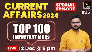 Current Affairs 2024 | Top 100 Questions | #23 Special Episode By Kumar Gaurav Sir