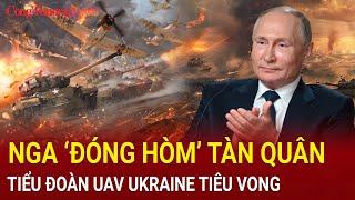 Chiến sự Nga-Ukraine sáng15/11:Nga ‘đóng hòm’ tàn quân Ukraine ở Kursk, tiểu đoàn UAV Kiev tiêu vong