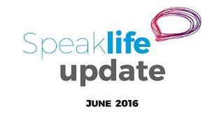 Speak Life Ministry Update 3, June 2016