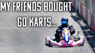 They Bought Go Karts?! My Friends are Racers Now...