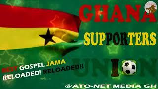 BEST  JAMA  GOSPEL ------ GHANA  SUPPORTERS  UNION. RELOADED! RELOADED!!   [Official Audio]