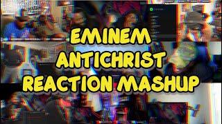 Eminem - Antichrist | UNCUT REACTION MASHUP