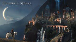 Rivendell Nights - Rest your Immortal Soul Here | LOTR Ambient Music