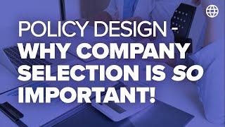 Policy Design - WHY Company Selection is SO Important! | IBC Global