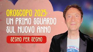 OROSCOPO 2025: UN PRIMO SGUARDO SUL NUOVO ANNO