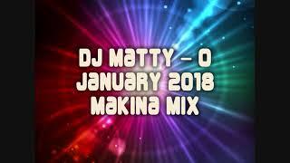 Dj Matty-O - January 2018 - Makina Mix