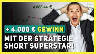 +4.088 Euro Gewinn mit der Strategie: Short Superstar