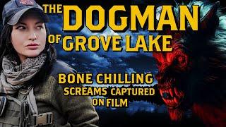 TERRIFYING DOGMAN AUDIO CAPTURED -The Dogman of Grove Lake - Cryptid Field Investigation Documentary