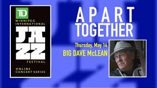 MAY 14 - APART TOGETHER with Big Dave McLean