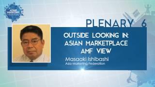 Outside Looking In: Asian Marketplace AMF View by Masaaki Ishibashi - Asian Marketing Congress