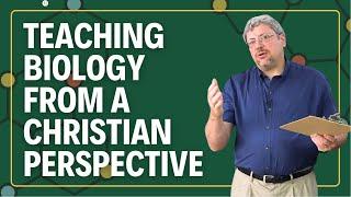 How to Teach Biology from a Christian Worldview | Homeschool Biology Curriculum