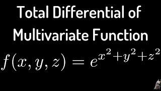 Find the Total Differential of the Multivariate Function f(x,y,z) = e^(x^2 + y^2 + z^2)