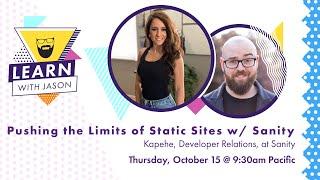 Pushing the Limits of “Static Sites” with Sanity (with Kapehe) — Learn With Jason