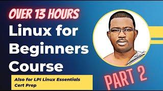 Linux for Beginners: Master the World's Most Popular Operating System in 13 Hours! - 2023 (PART 02)