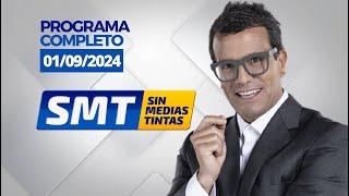 SIN MEDIAS TINTAS: PROGRAMA COMPLETO - 1 DE SETIEMBRE DEL 2024