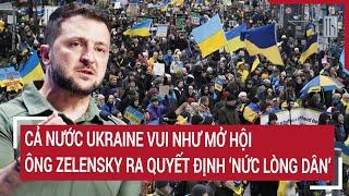 Thời sự quốc tế 28/10: Cả nước Ukraine vui như mở hội, ông Zelensky ra quyết định ‘nức lòng dân’