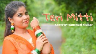 Teri Mitti l Kesari l Akshay Kumar l Parineeti Chopra l Arko l B Praak l Cover by Sanchari Sikdar