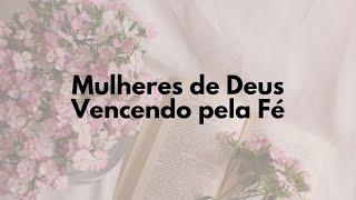 Mulheres de Deus - Vencendo Pela Fé -  10/01/2025