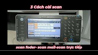 3 CÁCH SCAN CHI TIẾT MÁY PHOTOCOPI RICOH - SCAN EMAIL - SCAN FOLDER - SCAN TRỰC TIẾP - CÀI IN  RICOH