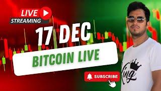 BITCOIN || 17 DEC || LIVE ANALYSIS