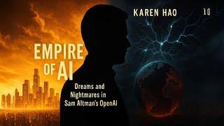 『Empire of AI』 – Sam Altman’s OpenAI: Dreams and Nightmares Explored