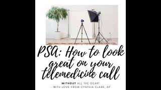 How to set up for a telemedicine call and look great!