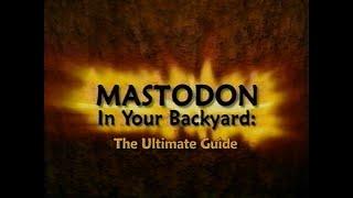 Mastodon In Your Backyard:  The Ultimate Guide (2001)