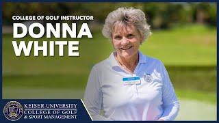 Meet Donna White, LPGA, PGA Professional and Instructor at Keiser University College of Golf