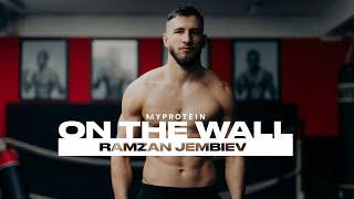 Ramzan "Loup Noir" Jembiev | On The Wall - Episode 1 | Myprotein