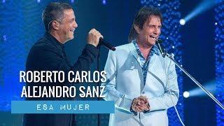 Roberto Carlos & Alejandro Sanz - Esa Mujer (2018)