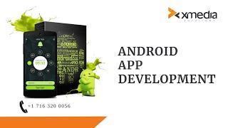 Android App Development Services California | XMEDIA SOLUTIONS