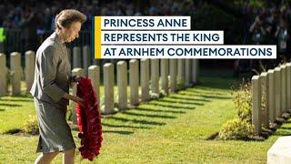 Princess Anne remembers Operation Market Garden heroes on 80th anniversary