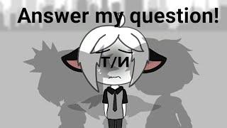 || Answer my question || Gacha club meme || trend ||