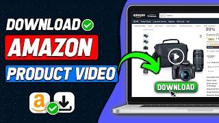 How to Download Amazon Product Video (2025 New Method)