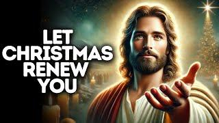 Let Christmas Renew You | God Says | God Message Today | Gods Message Now | God Says To You Today