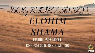 KZ Oaza | Pastor Leszek Mocha I Bóg który słyszy – Elohim Shama | 13.10.2024