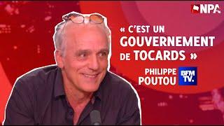 "C'EST UN GOUVERNEMENT DE TOCARDS ! " Philippe Poutou sur BFM TV