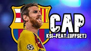 Lionel Messi ► KSI - Cap (feat.Offset) ● Skills and Goals | N3Gann