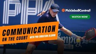 Communication on the Court with Christian Alshon and Pickleball Central