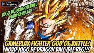 ⭐GAMEPLAY DRAGON BALL FIGHTER: GOD OF BATTLE NOVO JOGO IDLE RPG PARA CELULAR!!!⭐